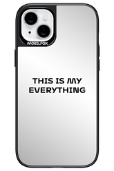 This Is My Everything Mirror - Apple iPhone 14 Plus