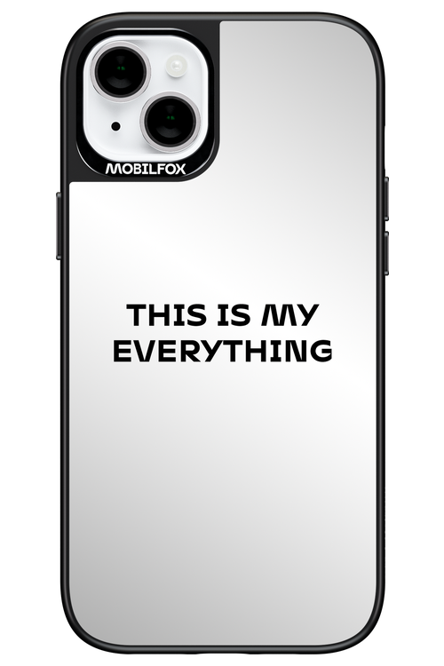 This Is My Everything Mirror - Apple iPhone 14 Plus