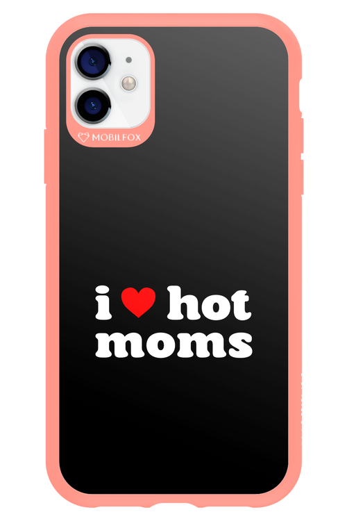 I love hot moms - Apple iPhone 11