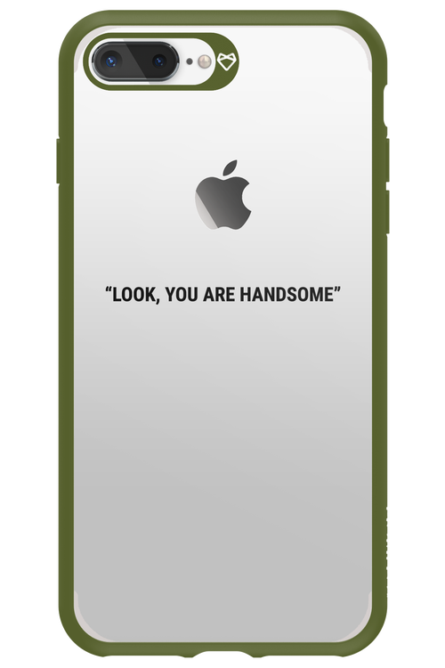 You are handsome - Apple iPhone 7 Plus