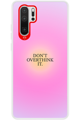 Don't Overthink It - Huawei P30 Pro