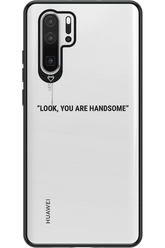 You are handsome - Huawei P30 Pro