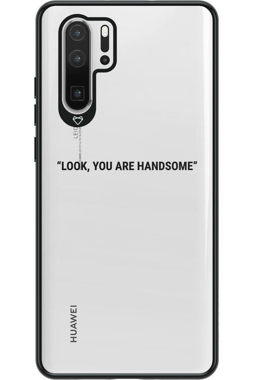 You are handsome - Huawei P30 Pro