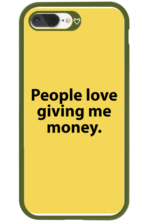 People love giving me money - Apple iPhone 8 Plus