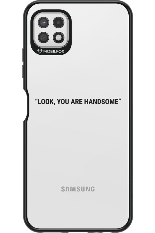 You are handsome - Samsung Galaxy A22 5G