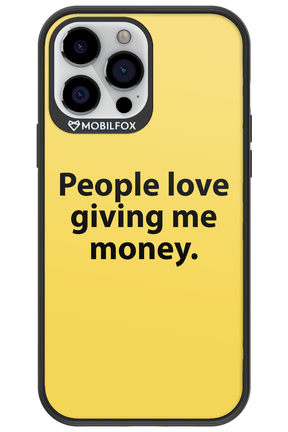 People love giving me money - Apple iPhone 13 Pro Max