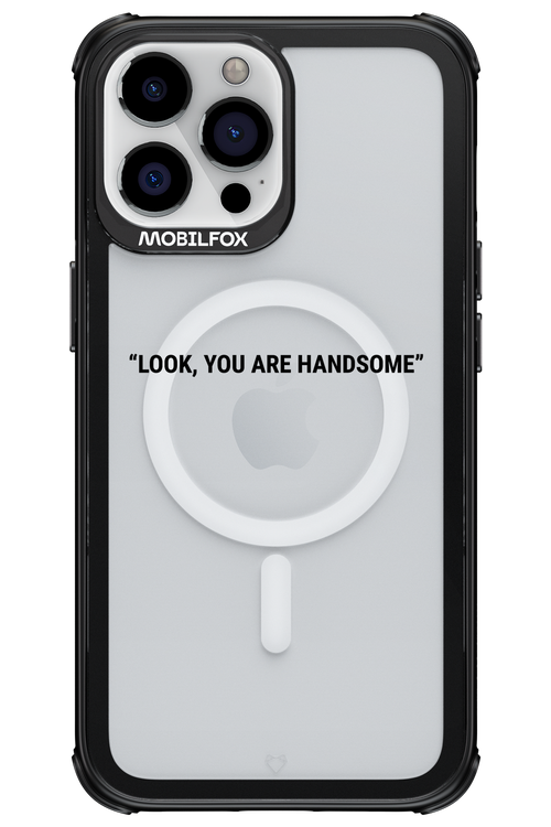 You are handsome - Apple iPhone 13 Pro Max