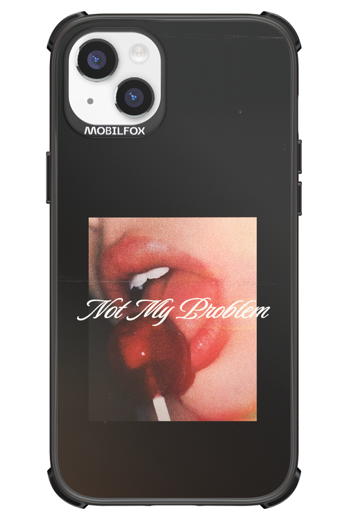 Not My Problem II 2.0 - Apple iPhone 14 Plus