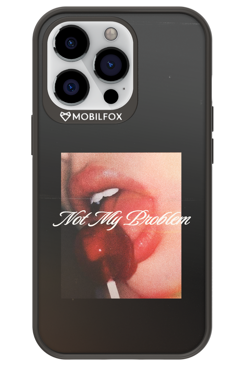 Not My Problem II 2.0 - Apple iPhone 13 Pro