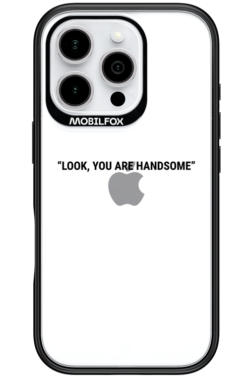 You are handsome - Apple iPhone 16 Pro