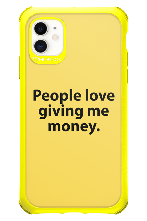 People love giving me money - Apple iPhone 11