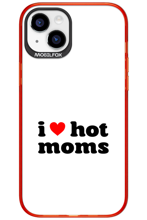 I love hot moms W 2.0 - Apple iPhone 15 Plus