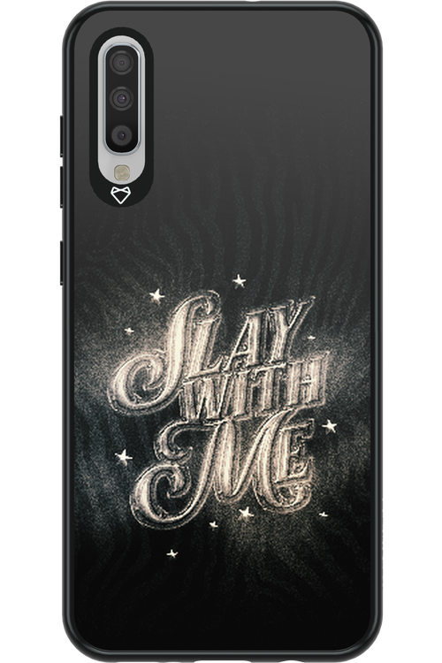 Slay with Me - Samsung Galaxy A70
