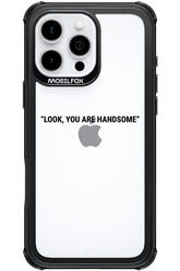 You are handsome - Apple iPhone 16 Pro Max