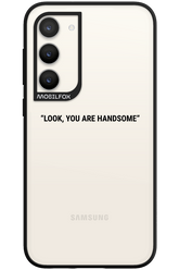 You are handsome - Samsung Galaxy S23 Plus