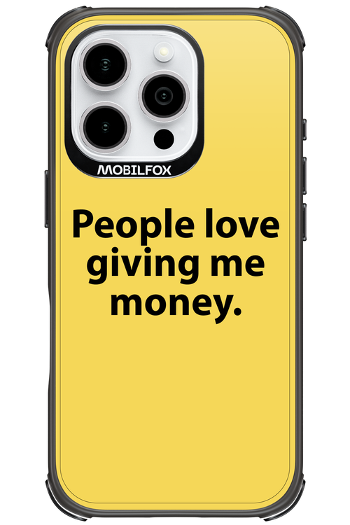 People love giving me money - Apple iPhone 16 Pro