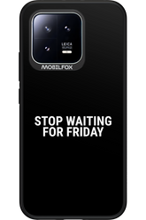 Stop waiting for Friday - Xiaomi 13