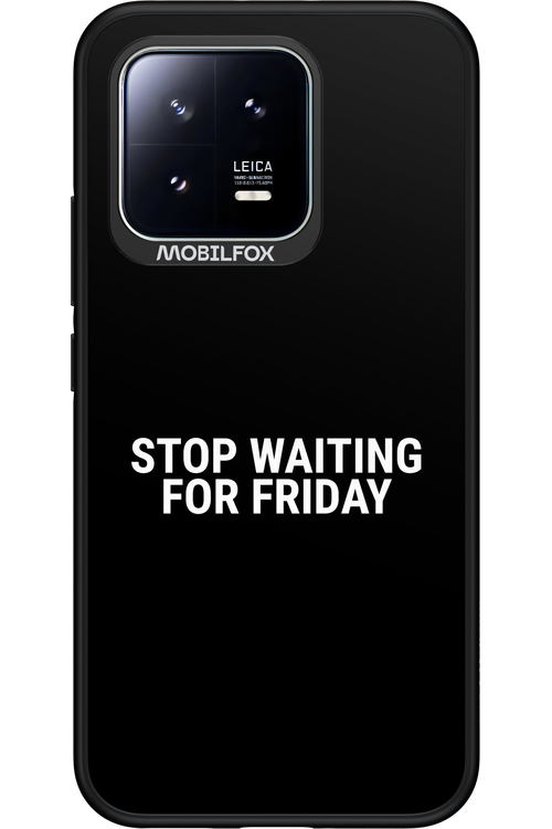 Stop waiting for Friday - Xiaomi 13