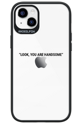 You are handsome - Apple iPhone 14 Plus