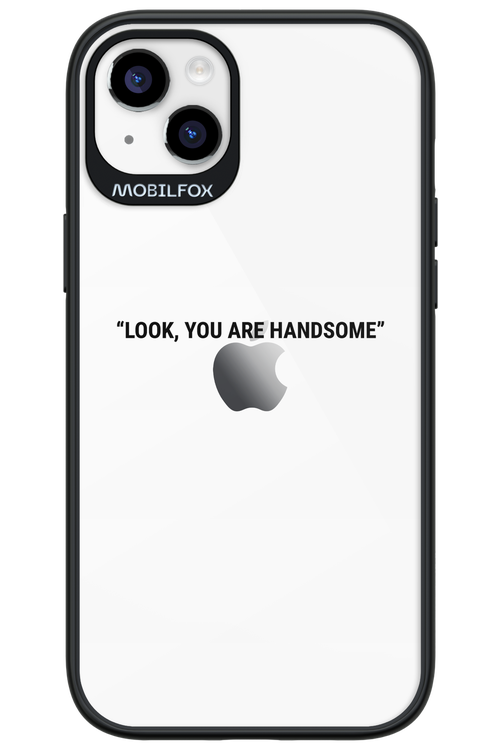 You are handsome - Apple iPhone 14 Plus