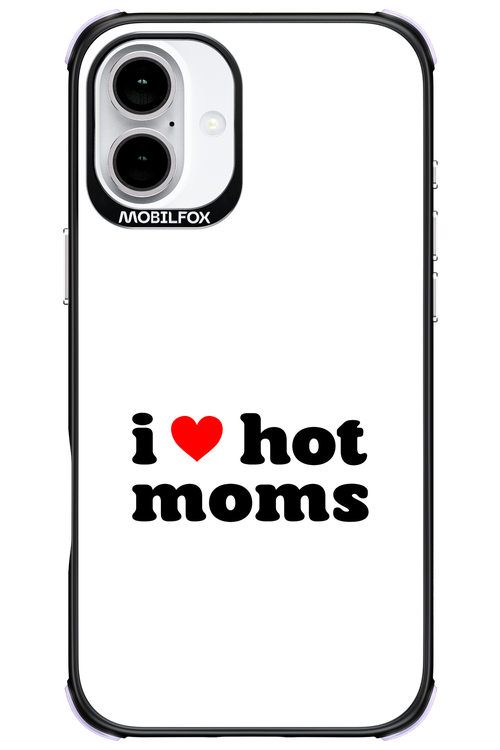 I love hot moms W 2.0 - Apple iPhone 16 Plus