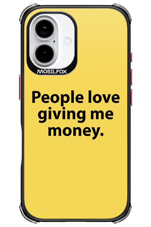 People love giving me money - Apple iPhone 16