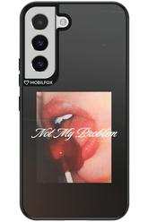 Not My Problem II 2.0 - Samsung Galaxy S22