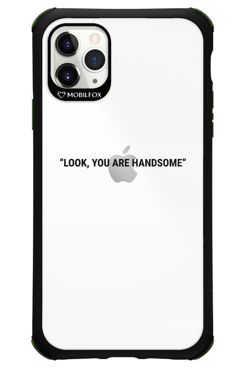 You are handsome - Apple iPhone 11 Pro Max