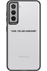 You are handsome - Samsung Galaxy S21