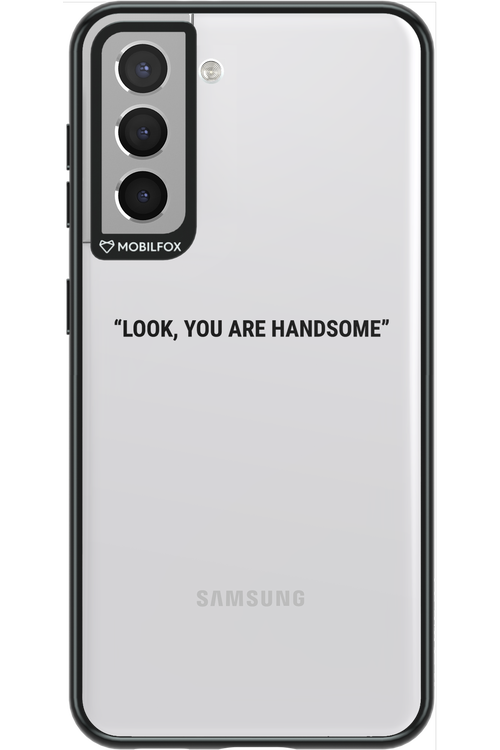 You are handsome - Samsung Galaxy S21