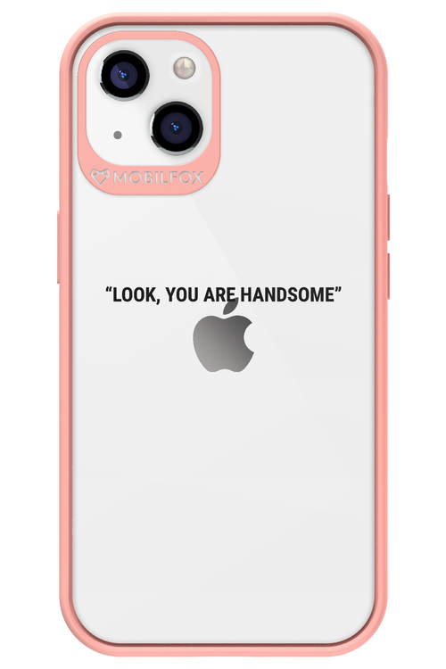 You are handsome - Apple iPhone 13