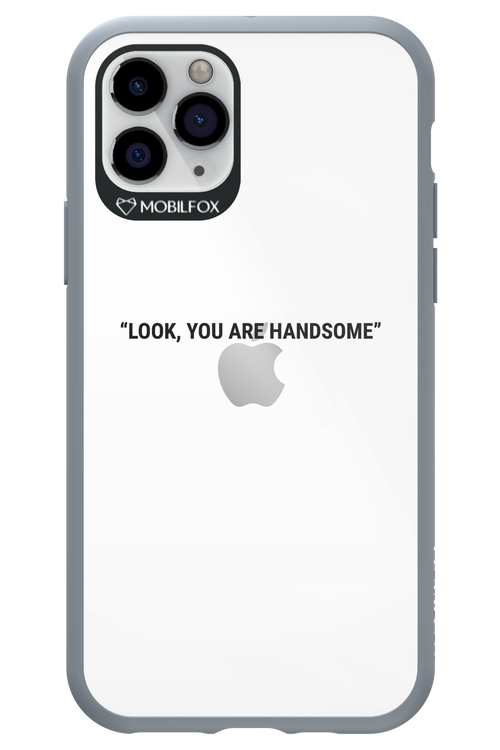 You are handsome - Apple iPhone 11 Pro