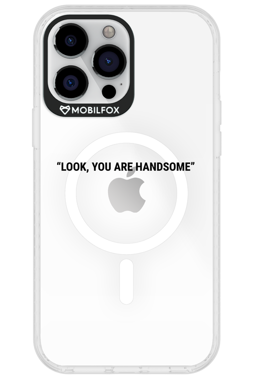 You are handsome - Apple iPhone 13 Pro Max