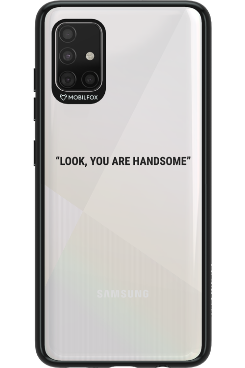 You are handsome - Samsung Galaxy A51