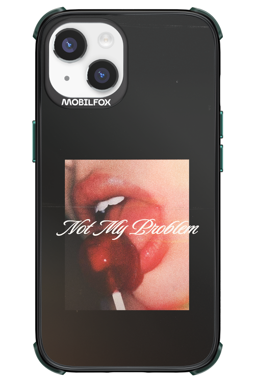 Not My Problem II 2.0 - Apple iPhone 14