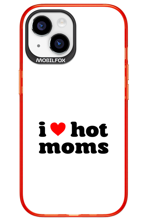 I love hot moms W 2.0 - Apple iPhone 15