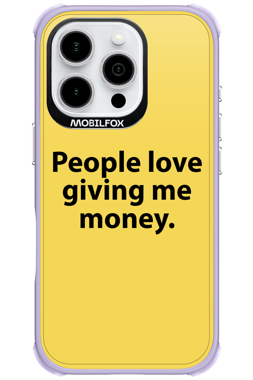 People love giving me money - Apple iPhone 16 Pro