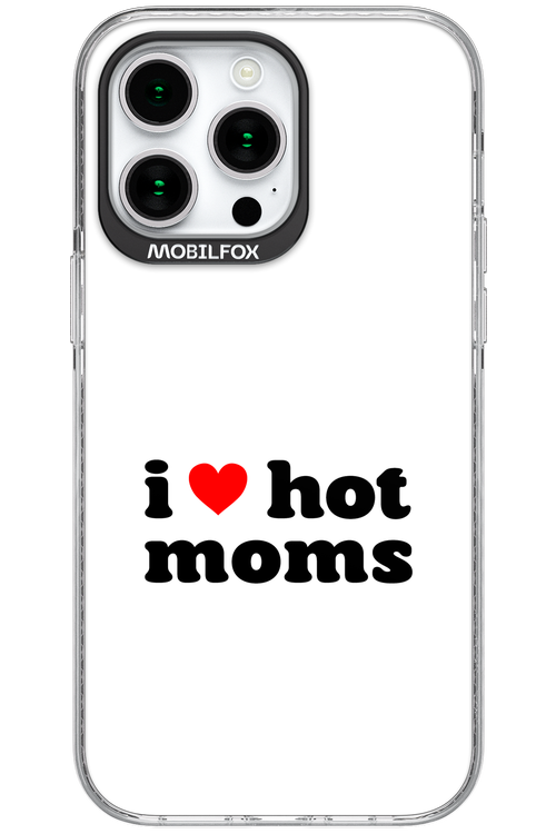 I love hot moms W - Apple iPhone 15 Pro Max
