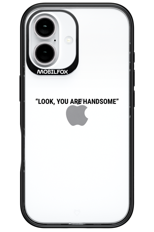 You are handsome - Apple iPhone 16