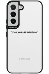 You are handsome - Samsung Galaxy S22