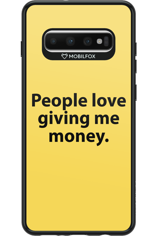 People love giving me money - Samsung Galaxy S10+