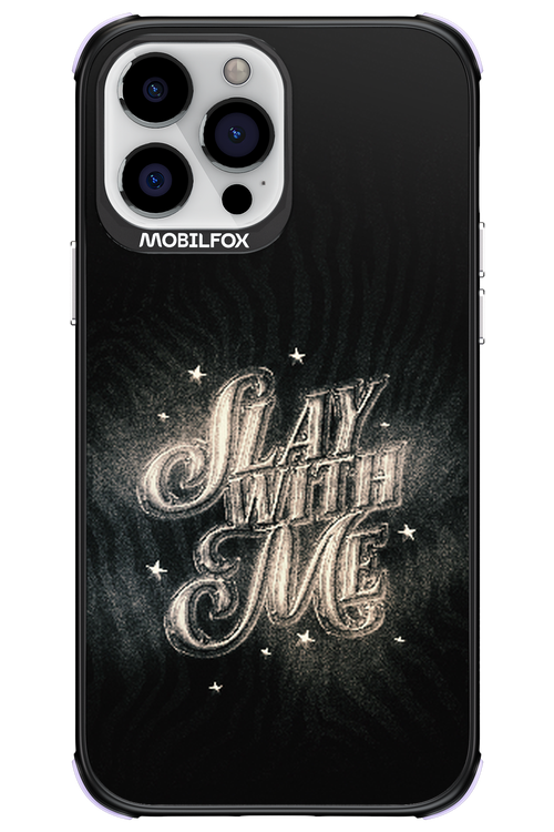 Slay with Me - Apple iPhone 13 Pro Max