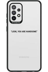 You are handsome - Samsung Galaxy A72