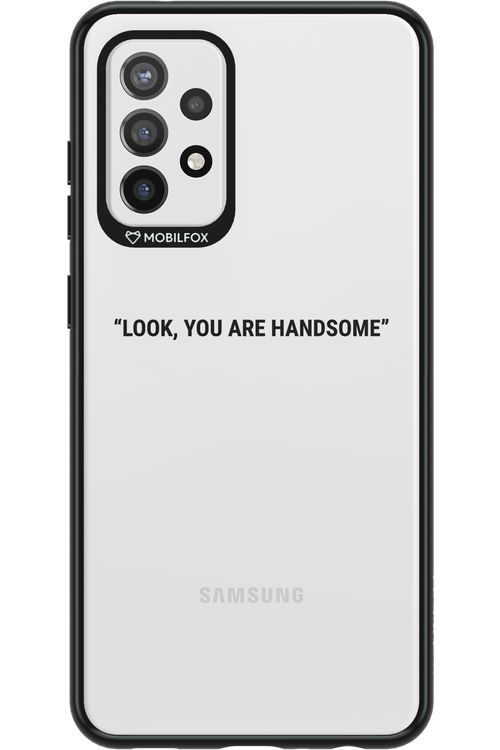 You are handsome - Samsung Galaxy A72