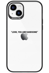 You are handsome - Apple iPhone 15 Plus