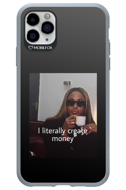 I literally create money - Apple iPhone 11 Pro Max