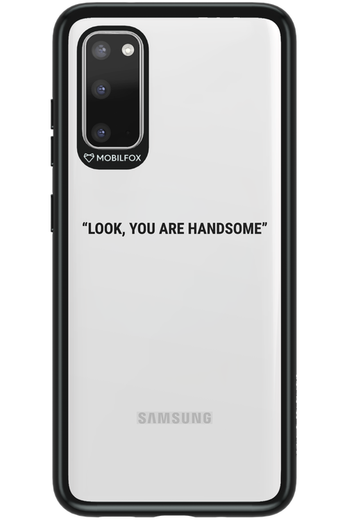 You are handsome - Samsung Galaxy S20