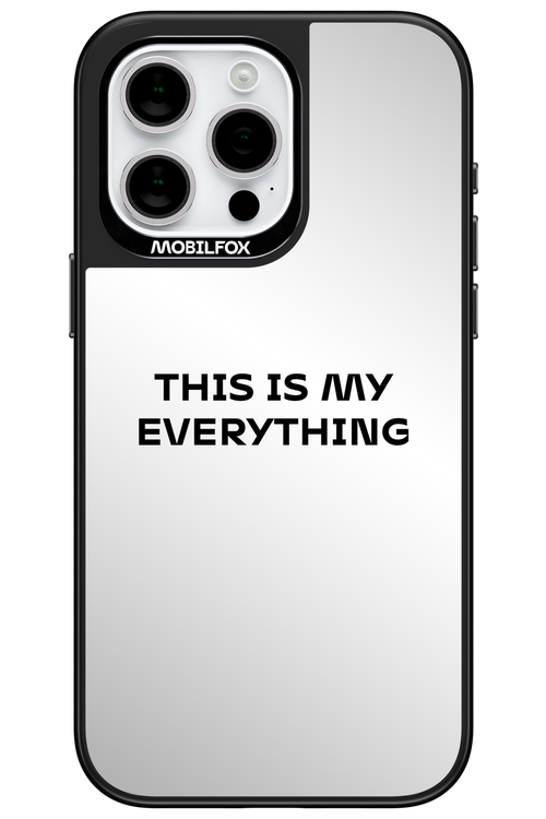 This Is My Everything Mirror - Apple iPhone 15 Pro Max