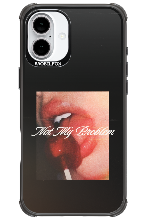 Not My Problem II 2.0 - Apple iPhone 16 Plus