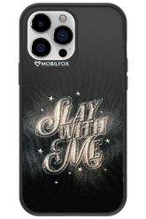 Slay with Me - Apple iPhone 13 Pro Max